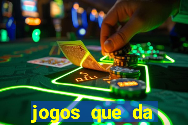 jogos que da dinheiro sem depositar